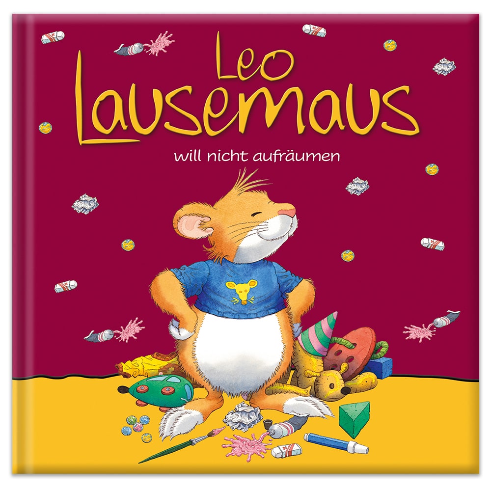 Cover eines Kinderbuchs mit einer Maus, Spielzeug und dem Text „Leo Lausemaus will nicht aufräumen.“