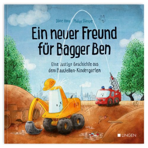 Kinderbuchcover mit Comic-Baufahrzeugen und Grünpflanzen. Titel: „Ein neuer Freund für Bagger Ben.